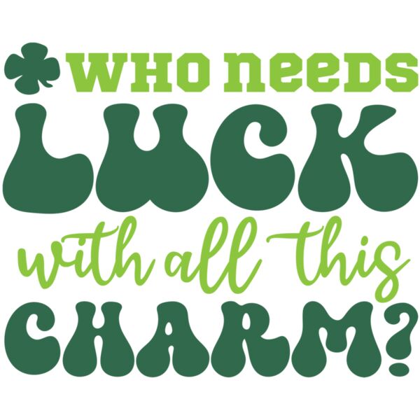 Who Needs Luck With All This Charm Thumbnail